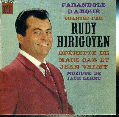 1 DISQUE AUDIO 45 TOURS - FARANDOLE D'AMOUR, CHANTEE PAR RUDY HIRIGOYEN - Oprette de Marc Cab et Jean Valmy / Croisire au paradis / farandole d'amour / mon pays / les feux de la Saint-Jean.