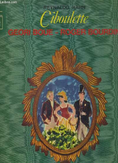 1 DISQUE AUDIO 33 TOURS - CIBOULETTE - GEORI BOUE - ROGER BOURDIN - Oprette en 3 actes et 4 tableaux - Les cloches de Corneville / Monsieur Beaucaire / la fille de Madame Angot / Phi-Phu / la veuve joyeuse / la belle Hlne / Vronique...