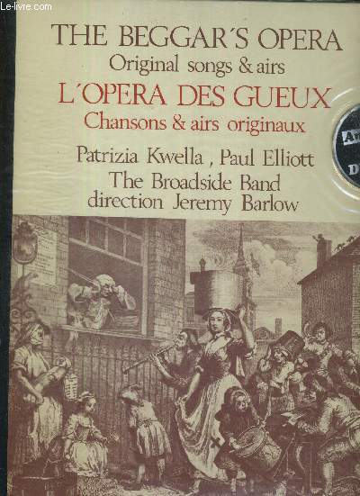 1 DISQUE AUDIO 33 TOURS - L'OPERA DES GUEUX - CHANSONS ET AIRS ORIGINAUX / Cold and raw / over the hills and far away / oh, the broom / would you have a young virgin / what shall i do to show how much i love her...