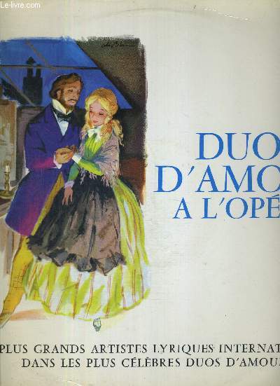 1 DISQUE AUDIO 33 TOURS - DUOS D'AMOUR A L'OPERA - Les plus grands artistes lyriques internationaux dans les plus clbres duos d'amour - La boheme (en italien) / Rigoletto 5en italien) / Samson et Dalila (en franais) / Don juan, Mozart (en italien)...