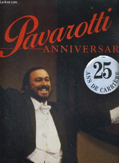 1 DISQUE AUDIO 33 TOURS - PAVAROTTI ANNIVERSARY - 25 ANS DE CARRIERE / La bohme / Andrea Chenier / la sonnambula / la gioconda / la traviata / pagliacci / mefistofele...