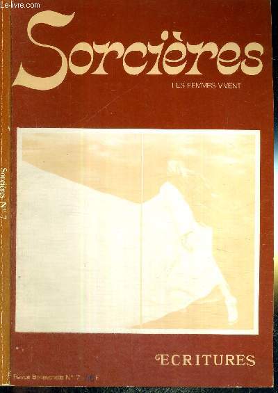 SORCIERES - LES FEMMES VIVENT N7 - ECRITURES / nos traverses / criture d'identit / crire / A la croise de nos critures / Pavane pour un Je dfunt / traits du corps / la galerie des glaces  perptuit / la nuit transfigure / initiales...