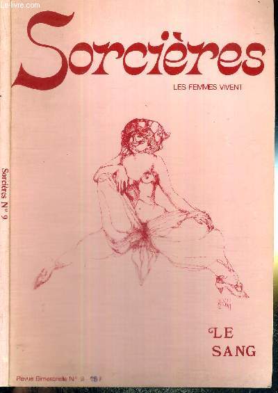 SORCIERES - LES FEMMES VIVENT N9 - LE SANG / Femmes rouges toujours plus belles / monstrues / la profondeur du sang / conter mes rgles - compter mes rgles / un sang en cache un autre / la petite ficelle / cachez ce sang que je ne saurais voir ...