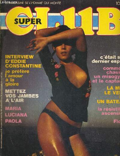 SUPER CLUB- LE MAGAZINE DE L'HOMME QUI MONTE - N5 - juilelt/aout 1978 / interview d'Eddie Constantine, je prfre l'amour  la gloire / Mettez vos jambes  l'air / Maria, Luciana, Paola / c'tait son dernier espoir...