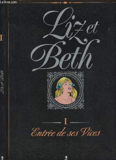LIZ ET BETH - TOME 1 : ENTREE DE SES VICES