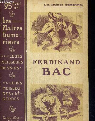 LES MAITRES HUMORISTES - FERDINAND BAC - LES MEILLEURS DESSINS - LES MEILLEURES LEGENDES