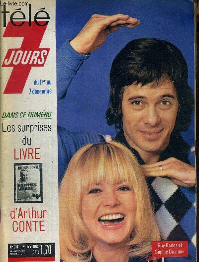 TELE 7 JOURS - N710 - DU 1ER AU 7 DECEMBRE 1973 - GUY BEDOS ET SOPHIE DAUMIER EN COUVERTURE / les surprises du livre d'Arthur Conte /Thierry le Luron a (aussi) une voie de garage / le ralisateur du 