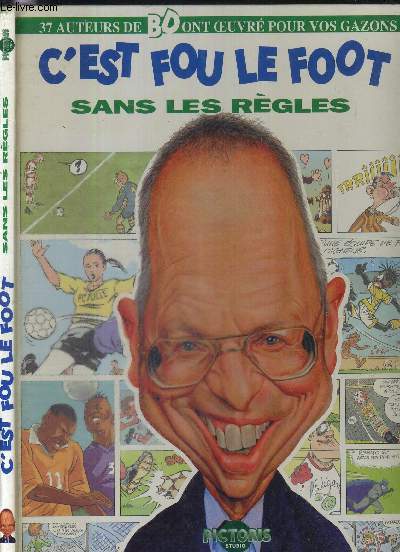 C'EST FOU LE FOOT SANS LES REGLES - 37 auteurs de BD ont oeuvr pour vos gazons