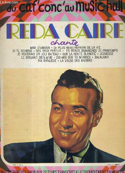 1 DISQUE VINYLE 33 TOURS - REDA CAIRE CHANTE - DU CAF' CONC' AU MUSIC HALL N5 (C054-15279) - mimi d'amour / le plus beau refrain de la vie / si tu reviens / ses yeux perdus / le brigand bien-aim / dis-moi que tu m'aimes / la valse des baisers...