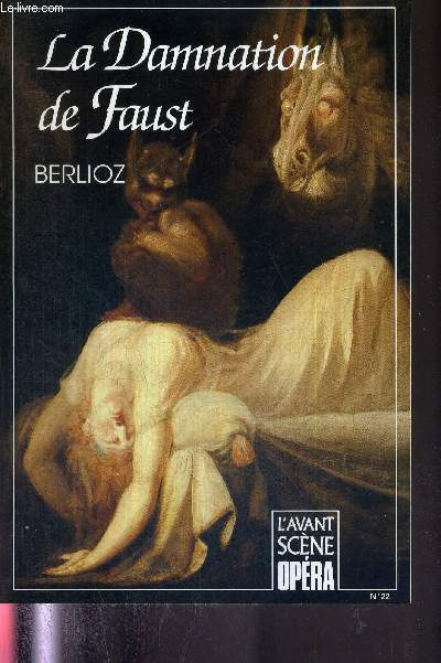 L'AVANT-SCENE OPERA N22 - fvrier 1995 - LA DAMNATION DE FAUST - BERLIOZ / H. Berlioz et A. Gardonnire : livret intgral original / les huit scnes de Faust / le scandale d'un Faust en musique / le mal de l'isolement / atonalit et polytonalit...
