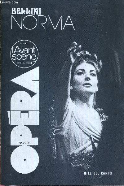 L'AVANT-SCENE OPERA N29 - sept./oct. 1980 - BELLINI - NORMA / le bel canto / la cration de Norma / une hroine romantique / Norma, Mde, Sophonisbe : de la sduction  la rsistance / Felice Romani : livret original en italien / le style vocal...