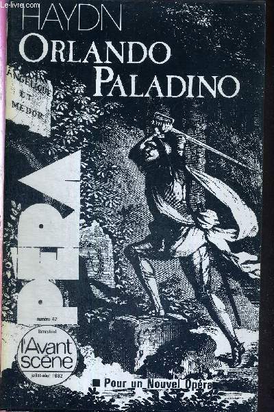 L'AVANT-SCENE OPERA N42 - juill./aout 1982 - HAYDN - ORLANDO PALADINO / L'autre capitale de l'Europe / Joseph Haydn, l'artisan furieux / de l'Arioste  Haydn / livret original intgral / Orlando ou la folie obstine / itinraire de Paris  Sodome...