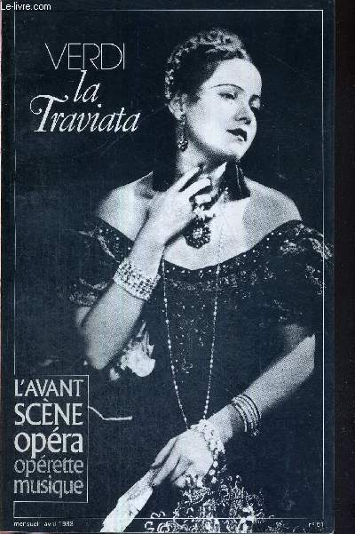 L'AVANT-SCENE OPERA N51 - avril 1983 - VERDI - LA TRAVIATA / petite chronique des dames galantes / une visite  Marie / la Traviata ou la fin de l'idylle / livret intgral / le feu aux larmes / le plus-de-jouir de la Dame aux Camlias ...