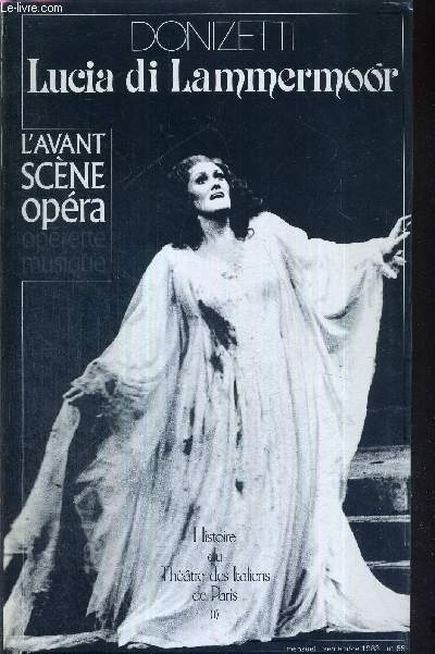 L'AVANT-SCENE OPERA N55 - septembre 1983 - DONIZETTI - LUCIA DI LAMMERMOOR / Histoire du Theatre des italiens de Paris / Donizetti, une vie pour l'opera / le chant dans la tour / livret intgral / la blancheur de l'impossible deuil / la fe des ombres...