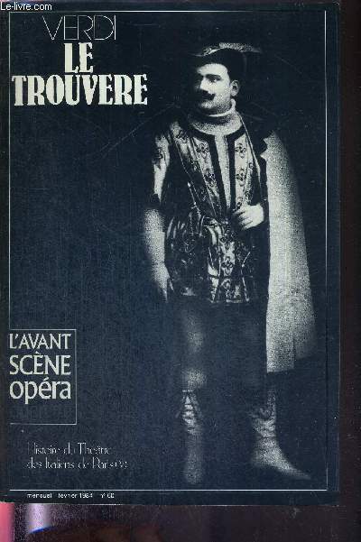 L'AVANT-SCENE OPERA N59 - fvrer 1984 - VERDI - LE TROUVERE / une gense difficile / Verdi et l'idal chevaleresque / d'El Trovador  Il Trovatore / livret intgral original / le Trouvre  Paris / le chant verdien / Azucena, la dette et le don...