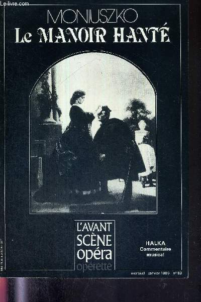 L'AVANT-SCENE OPERA N83 - janvier 1986 - MONIUSZKO - LE MANOIR HANTE / En Pologne, il y a cent ans l'insurrection de janvier / la culture polonaise face au tsarisme / Stanislaw Moniuszko ou l'opra polonais sur les fonds baptismaux...