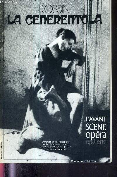 L'AVANT-SCENE OPERA N85 - mars 1986 - ROSSINI - LA CENERENTOLA / Sans pantoufle ni fe, mais non sans charmes / de la gense  la cration / les crateurs de la Cenerentola / livret intgral de Jacopo Ferreti / Buffa-seria : la croise d'un genre...