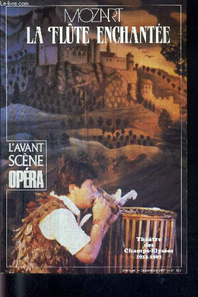 L'AVANT-SCENE OPERA N101 - septembre1987 - MOZART - LA FLUTE ENCHANTEE / Le long chemin de la flute / la franc-maonnerie autrichienne / le jeu des symtries / livret intgral / la diversit des langages / une tnbreuse affaire ...