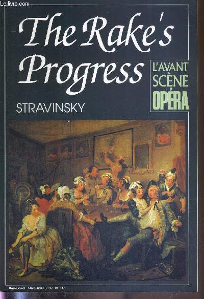 L'AVANT-SCENE OPERA N145 - mars/avril 1992 - THE RAKE'S PROGRESS - STRAVINSKY / de la peinture  l'opra / Hogarth ou la voie anglaise / une parabole dsenchante / chronologie 1882-1971 / livret original en anglais / une rflexion morale...