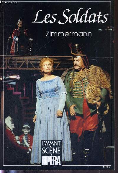 L'AVANT-SCENE OPERA N156 - nov/dc 1993 - LES SOLDATS - ZIMMERMANN / Relier puis delier / aperus sur la vie de Zimmermann / Lenz-Buchner : du thatre  l'opera / livret original en allemand de Bernd Alois Zimmermann / la philosophie du temps...