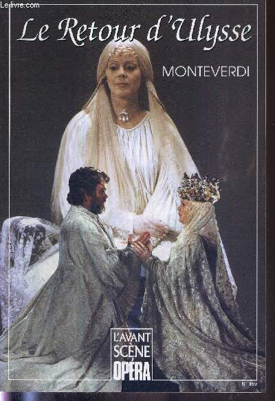 L'AVANT-SCENE OPERA N159 - mai/juin 1994 - LE RETOUR D'ULYSSE - MONTEVERDI / Livret intgral / nouvelle traduction franaise / l'esprit meme de l'Odysse / problmes homriques / le thatre en musique  Venise / le pouvoir de la 