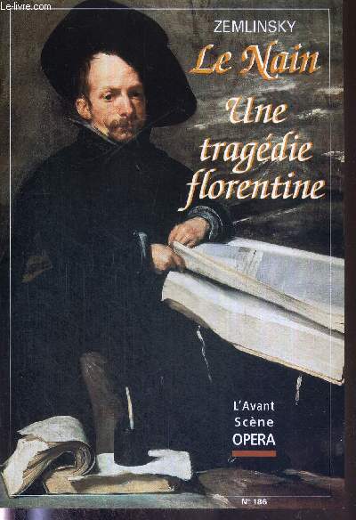 L'AVANT-SCENE OPERA N186 - sept/oct 1998 - ZEMLINSKY - LE NAIN - UNE TRAGEDIE FLORENTINE / Livret intgral / nouvelle traduction franaise / commentaire musical et littraire / lettre  Alma Mahler / la quatrime tape ...