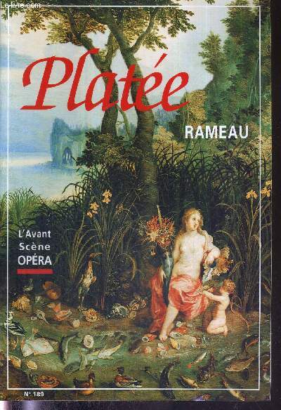 L'AVANT-SCENE OPERA N189 - mars/avril 1999 - PLATEE - RAMEAU / Livret intgral / commentaire musical et littraire / Plate : la comdie, vrit de la tragdie / c'est moi, c'est la folie (J. Ph. Rameau) / Plate, ou de l'incongruit ...