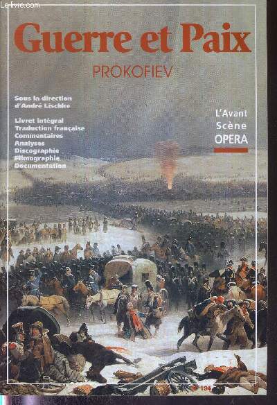 L'AVANT-SCENE OPERA N194 - janv/fv 2000 - GUERRE ET PAIX - PROKOFIEV / Livret intgral / nouvelle traduction franaise / commentaire musical et littraire / d'une guerre patriotique  l'autre : 1812-1941 / de l'pope romanesque au livret...