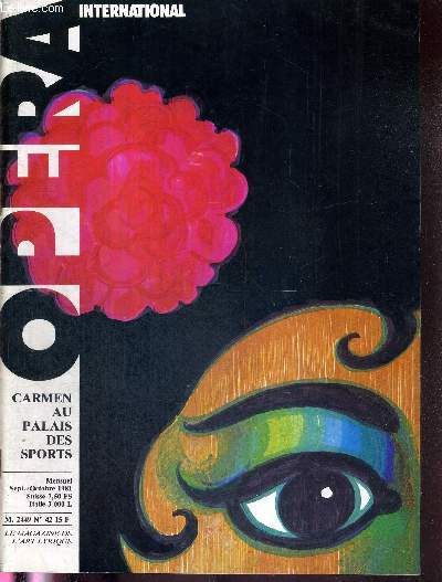 OPERA INTERNATIONAL N42 - sept/oct 1981 - Carmen au palais des sports / un chef d'oeuvre de Meilhac et Halvy / la gitane et les eaux / Carmen  Pekin / Clestine Galli Mari / Serge Baudo / la Schwarzkopf  Tours...