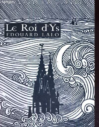 1 PROGRAMME : THEATRE DU CAPITOLE - LE ROI D'YS - EDOUARD LALO