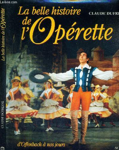 LA BELLE HISTOIRE DE L'OPERETTE - D'OFFENBACH A NOS JOURS
