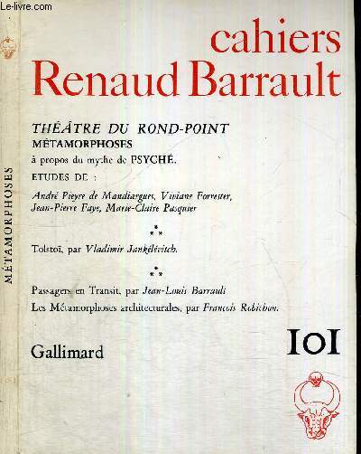 CAHIERS RENAUD-BARRAULT - N101 - 27 mars 1981 - METAMORPHOSES - a propos du mythe de Psych - le nouveau thatre du rond-point - Tolsto, par Vladimir Jankevitch / passager en transit, par J.L. Barrault / je suis l'amour mme...