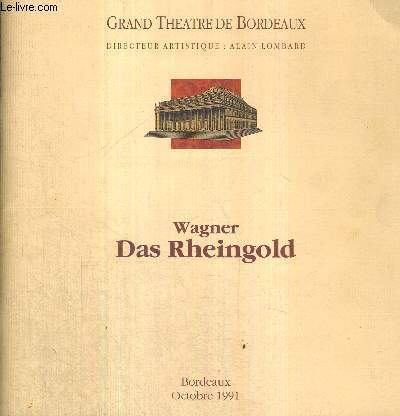 1 PROGRAMME : GRAND THEATRE DE BORDEAUX - WAGNER - DAS RHEINGOLD