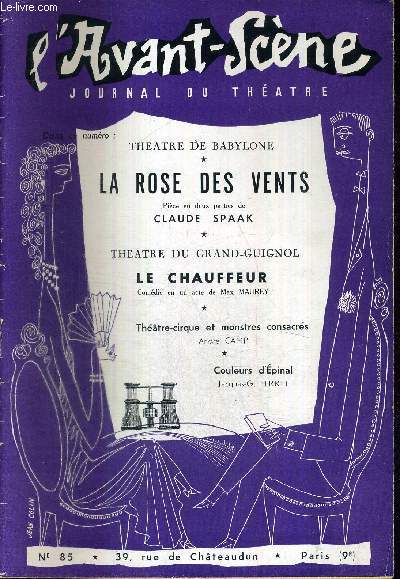 L'AVANT SCENE JOURNAL DU THEATRE N85 - Theatre de Babylone / la rose des vents, pice en deux parties de Claude Spaak / Theatre du grand-guignol - le chauffeur, comdie en un acte de Max Maurey / thatre-cirque et monstres consacrs, Andr Camp.