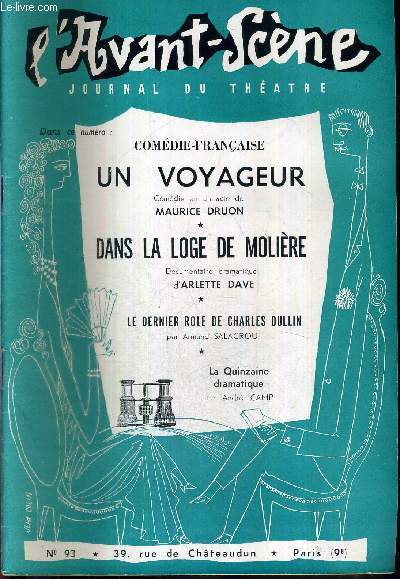 L'AVANT SCENE JOURNAL DU THEATRE N93 - Comdie-franaise : un voyageur, comdie en 1 acte de Maurice Druon / dans la loge de Molire, documentaire dramatique d'Arlette Dave / le dernier role de Charles Dullin par Armand Salacrou...