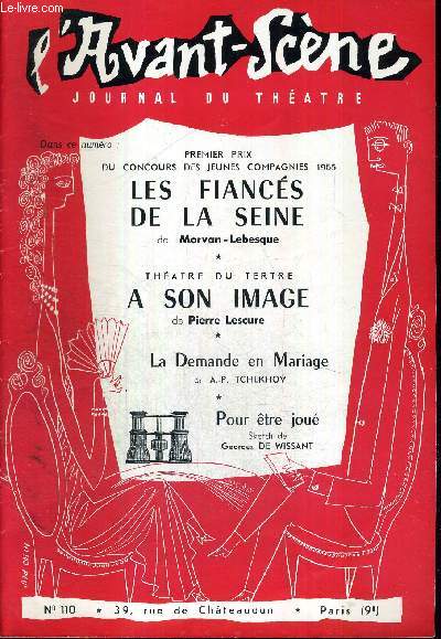 L'AVANT SCENE JOURNAL DU THEATRE N110 / Premier prix du concours des jeunes compagnies 1955 : les fiancs de la seine, de Morvan-Lebesque / Theatre du tertre : A son image, de Pierre Lescure / La demande en mariage de A.P. Tchekhov...