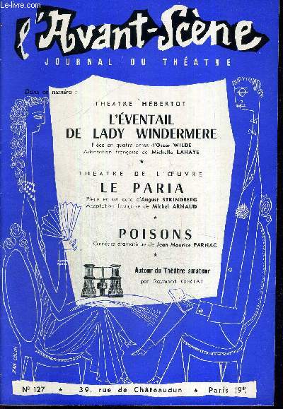 L'AVANT SCENE JOURNAL DU THEATRE N127 / Theatre Hbertot : l'ventail de lady Windermere, pice en 4 actes d'Oscar Wilde / Theatre de l'oeuvre : Le paria, pice en 1 acte d'August Strindberg / Poisons, comdie dramatique de Jean-Maurice Parnac...