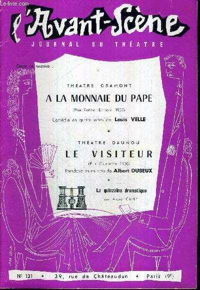 L'AVANT SCENE JOURNAL DU THEATRE N131 / Theatre Gramont : A la monnaie du pape, comdie en 4 actes de Louis Velle / Theatre Daunou : Le visiteur, paradoxe en un acte de Albert Dubeux / la quinzaine dramatique.