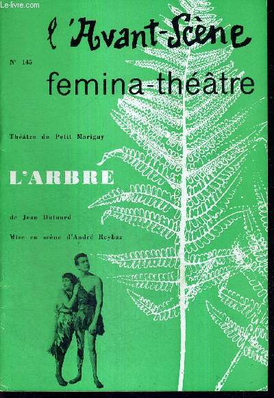 L'AVANT SCENE FEMINA-THEATRE N145 / Theatre du Petit Marigny : L'arbre, de Jean Dutourd / La nouvelle, un acte de Morvan Lebesque / la quinzaine dramatique de Andr Camp.