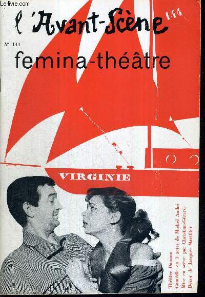 L'AVANT SCENE FEMINA-THEATRE N144 / Theatre Daunou : Virginie, comdie en 3 actes de Michel Andr / Il n'y a pas d'automne sans t, comdie en un acte de Lon Ruth / la quinzaine dramatique par Andr Camp.