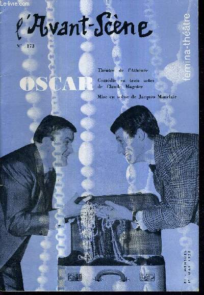 L'AVANT SCENE FEMINA-THEATRE N173 -1er mai 1958 / Theatre de l'athne : Oscar, comdie en 3 actes de Claude Magnier / Tuez-moi, 1 acte de Claude Gvel / la quinzaine dramatique par Andr Camp.