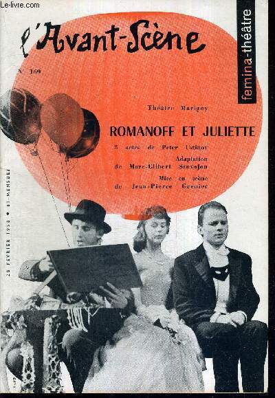 L'AVANT SCENE FEMINA-THEATRE N169 - 28 fvrier 1958 / Theatre Marigny : Romanoff et Juliette, 3 actes de Peter Ustinov / Peter Ustinov par Paul-Louis Mignon / Le dfunt de Ren de Obaldia / la quinzaine dramatique par Andr Camp.