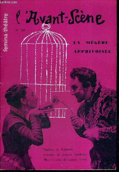 L'AVANT SCENE FEMINA-THEATRE N166 - Theatre de l'athne : La mgre apprivoise, comdie de Jacques Audiberti / Le visiteur de minuit, 1 acte de Jean Schlumberger / Le thatre de A jusqu' Z par Paul-Louis Mignon / la quinzaine dramatique...