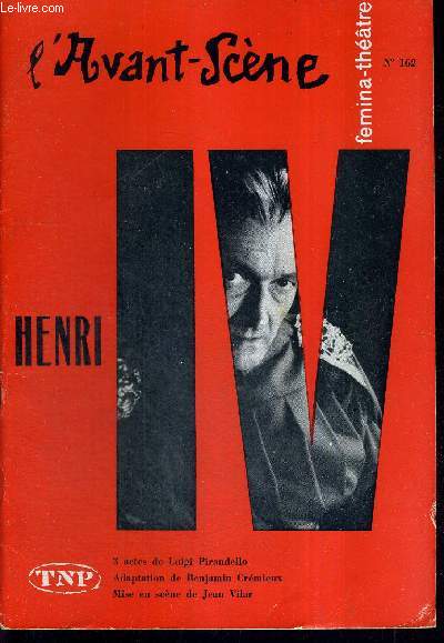 L'AVANT SCENE FEMINA-THEATRE N162 - Henri IV, tragdie en 3 actes de Luigi Pirandello / Le devoir du mdecin, 1 acte de Luigi Pirandello / la quinzaine dramatique par Andr Camp.