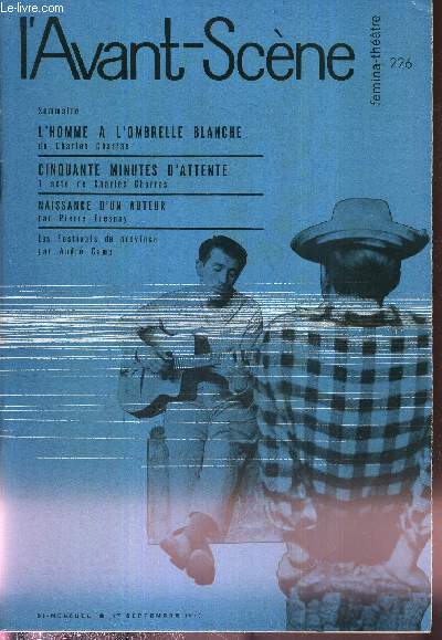 L'AVANT SCENE FEMINA-THEATRE N226 - 1er septembre 1960 / L'homme a l'ombrelle blanche de Charles Charras / Cinquante minutes d'attente, un acte de Charles Charras / Naissance d'un auteur, par Pierre Fresnay / les festivals de province par Andr Camp.