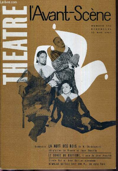 L'AVANT SCENE THEATRE N243 - 15 mai 1961 / La nuit des rois, de Shakespeare, adaptation de Nicole et Jean Anouilh / Le songe du critique, un acte de Jean Anouilh / Claude Bal et Yves Darriet racontent : Dommage qu'elle soit une p... de John Ford.