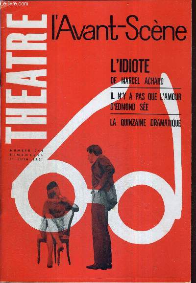 L'AVANT SCENE THEATRE N244 - 1er juin 1961 / L'idiote, de Marcel Achard / Il n'y a pas que l'amour, d'Edmond Se / la quinzaine dramatique par Andr Camp.