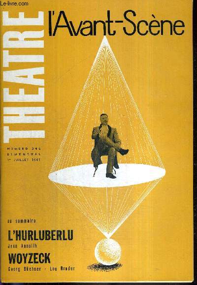 L'AVANT SCENE THEATRE N246 - 1er juillet 1961 / L'hurluberlu, de Jean Anouilh / Woyzeck, Georg Bchner, Lou Bruder / la quinzaine dramatique par Andr Camp.
