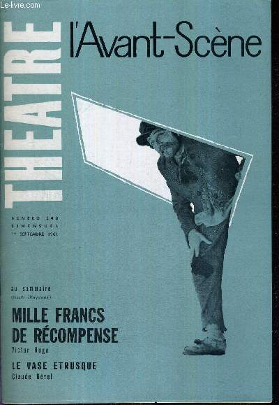 L'AVANT SCENE THEATRE N248 - 1er septembre 1961 / Mille francs de rcompense, de Victor Hugo / Le vase etrusque, de Claude Gvel / les bonheurs d'une saison, de Hubert Gignoux.