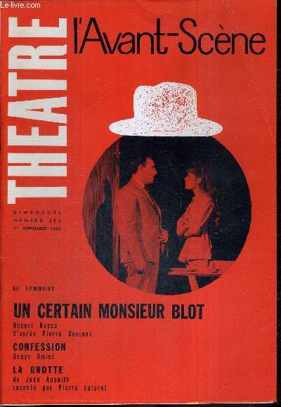 L'AVANT SCENE THEATRE N252 - 1er novembre 1961 / Un certain monsieur Blot, Robert Rocca, d'aprs Pierre Daninos / Confession, Denys Amiel / La grotte, de Jean Anouilh racont par Pierre Laforet.
